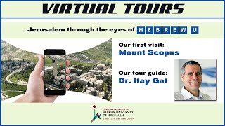 Virtual Tour: Jerusalem Through The Eyes Of Hebrew U - Mt. Scopus