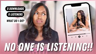 NO ONES LISTENING TO MY PODCAST!! How to Start Getting Listeners