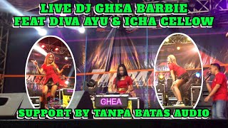 LIVE DJ GHEA BARBIE FT DIVA AYU & ICHA CELLOW || TANPA BATAS AUDIO #trending