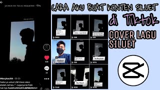 CARA AKU BUAT KONTEN TIKTOK VIDEO SILUET | EDIT DI CAPCUT