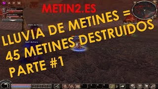 Metin2.es LLUVIA METINES [45 DESTRUIDOS] !!! PARTE # 1