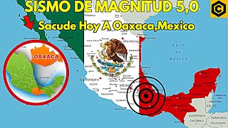 SISMO DE MAGNITUD 5,0 SACUDE, OAXACA, SE AVECINA LO PEOR MAS DE 40 SISMO EN ESTE AÑO EN MEXICO