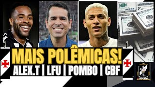 🚨MAIS POLÊMICAS!💵 CLUBES E LFU!⚠️POMBO??  | 🇧🇷CBF OMISSA!⚠️DUAS DECISÕES!💢E MAIS NOTÍCIAS DO VASCO!