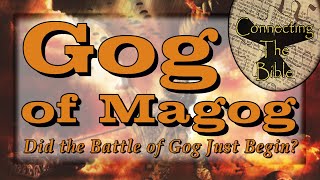 Gog of Magog - Has the Battle of Gog From Ezekiel 38 & 39 Just Begun?