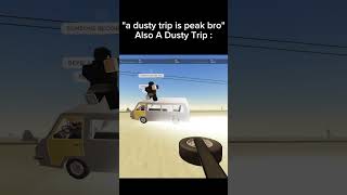 The Peak of a dusty trip #adustytrip #roblox #fyp