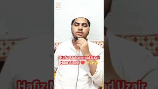 Hafiz Muhammad Uzair Short Naat Video ♥️✨✨ || #shorts