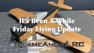 It's Been A While - Friday Flying Update