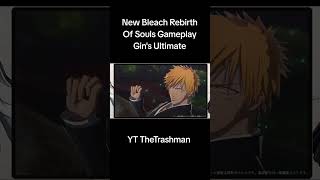 New Bleach Rebirth Of Souls Gameplay Gin's Ultimate