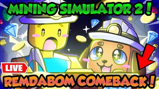 🔴 REMDABOM COMEBACK ON MINING SIMULATOR 2! - RE-BECOMING #1 AGAIN! | ROBLOX LIVE