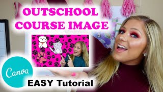 Canva Tutorial for OUTSCHOOL COURSE IMAGE | w/ FREE CANVA PRO