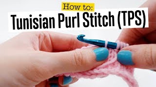 Tunisian Crochet: How to Tunisian Purl Stitch (Tps)