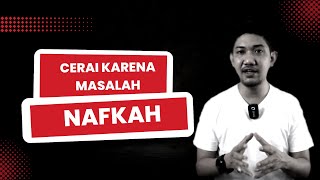 CERAI KARENA MASALAH NAFKAH DALAM HUKUM | Apakah Bisa Mengajukan Cerai Karena Permasalahan Nafkah?