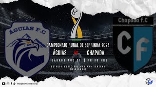 CAMPEONATO RURAL DE SERRINHA 2024 -  ÁGUIAS X CHAPADA