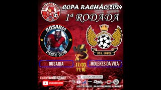 Ousadia vs Molekes da Vila - 1ª rodada - Copa Rachão 2024