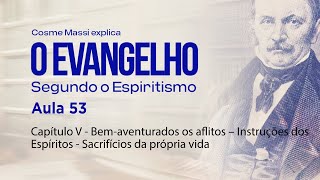 Aula 53 – Capítulo V – Bem-aventurados os aflitos – Sacrifícios da própria vida