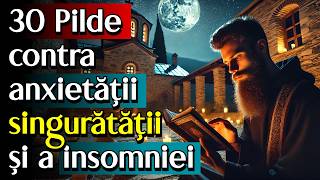 🔴 30 de Pilde contra Anxietății, Singurătății și Insomniei - Remediul Călugărilor Bătrâni și Sfinți