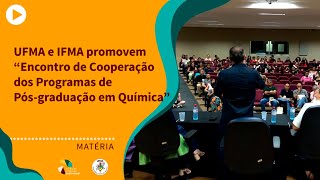 UFMA e IFMA promovem “Encontro de Cooperação dos Programas de Pós-graduação em Química”