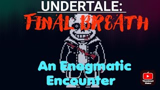 Undertale:Final Breath Sans Phase 3 An Enigmatic Encounter By @jazzadroid