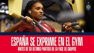 España se exprime en el gimnasio antes de su último partido de la fase de grupos | 🔴 SEFUTBOL