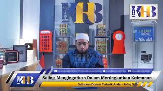 Ustadz Khalid Basalamah - saling mengingatkan dalam meningkatkan keimanan