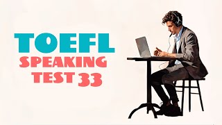 TOEFL SPEAKING PRACTICE TEST 33 | NEW (2024), with answers