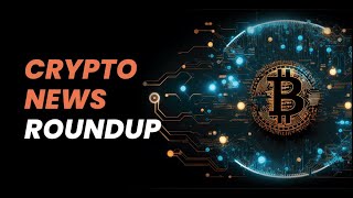 Crypto News Round-up (May 18 - 24)