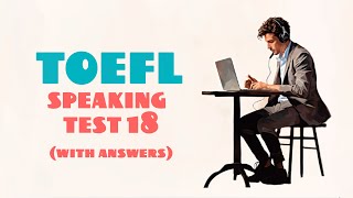 TOEFL SPEAKING PRACTICE TEST 18 | NEW (2024), with answers