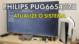 COMO ATUALIZAR O SISTEMA Da SMART TV PHILIPS PUG6654/78 + Melhorias da nova atualização 2021