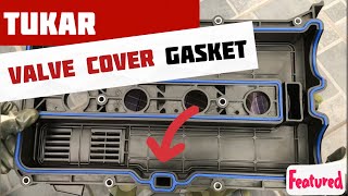 Cara ganti pasang valve cover gasket proton tutorial  DIY guna basic tools