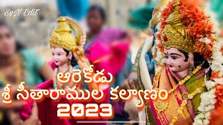 ఆరెకోడు శ్రీ సీతారాముల కల్యాణం | 2023 | SvN Edit