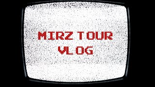 MIRZ TOUR (VLOG)