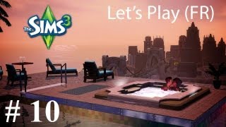 Let's Play (FR) Sims 3 All Collection - Partie 10