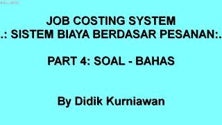 Job Costing / Sistem Biaya Pesanan (Part 4: Soal - Bahas)