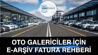 OTO GALERİCİLER İKİNCİ EL ARAÇ SATIŞINDA NASIL  E-ARŞİV FATURA DÜZENLEYECEK ?