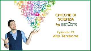 CHICCHE DI SCIENZA EP. 21: ALTA TENSIONE