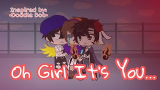 Oh girl it's you || Inspired by: •Doddle Boo• || [YZ ANANYNOUS]