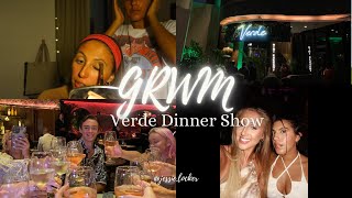 Get Ready With Me / Verde Dinner show