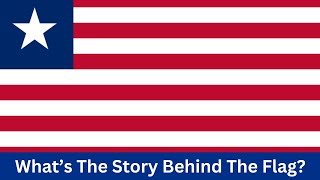 There's More To It: The Story Behind The Liberian Flag