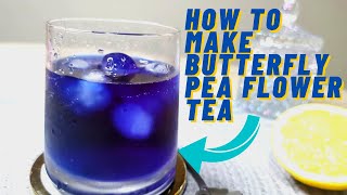 How to make Butterfly Pea Tea | Health Benefits of Blue Butterfly Pea Flower Tea