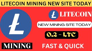 New Litecoin Mining Site Today - Free LTC Mining Site 2023