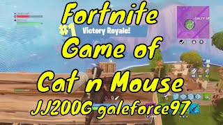 Fortnight game of cat n mouse JJ2OOOG & galeforce97