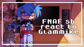 FNAF sb react to glammike//Flash warning?//glamike au