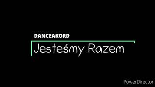 DANCEAKORD - Jesteśmy Razem