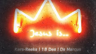 18 Des | Jesus is... | Ds Marcus