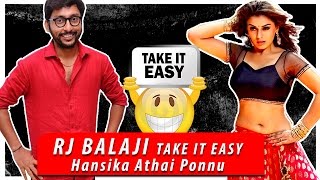 R.J. balaji- Take it Easy - HANSIKA ATHAI PONNU