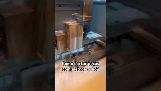 Como cortar peças com eletroerosão? #shorts #eletroerosão #usinagem #usinagemcnc #cnc