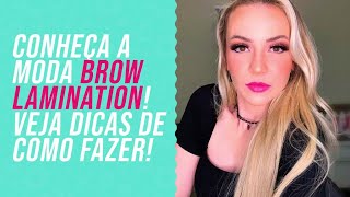 💄 Maquiagem by Rafa - Conheça a moda Brow Lamination! Veja dicas de como fazer!