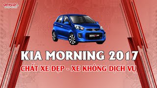 KIA MORNING SI 2017 | CHẤT XE ĐẸP - XE KHÔNG DỊCH VỤ