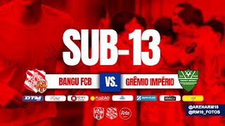 10:10h - Sub 13 Bangu/FCB ❎ Grêmio Império