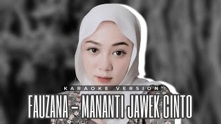 Fauzana - Mananti Jawek Cinto | Karaoke Version